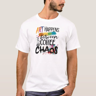 Kaffee, Chaos und Kreativität T-Shirt
