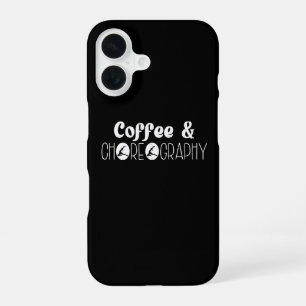 Kaffee & Choreographie Choreograf Tänzer Lehrer iPhone 16 Hülle