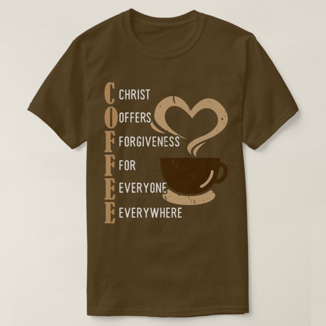 Kaffee Christus bietet jedem Verzeihung. T-Shirt (Design vorne)
