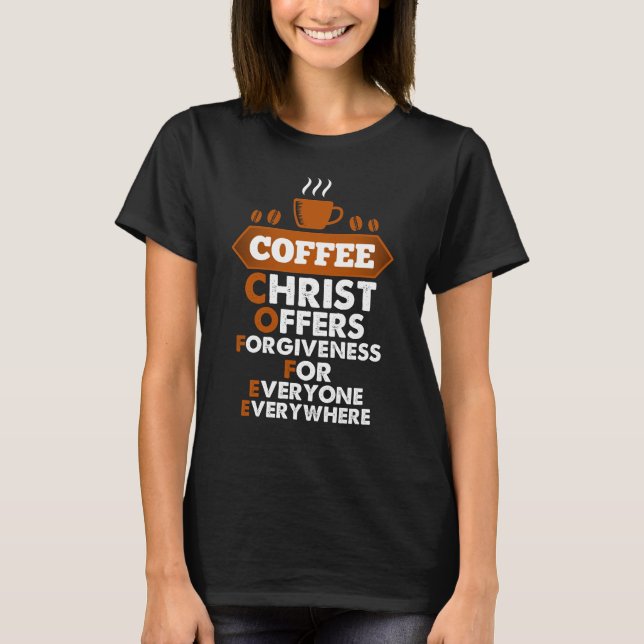 Kaffee Christus bietet jedem Verzeihung T-Shirt (Vorderseite)