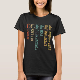 Kaffee Christus bietet jedem Verzeihung. T-Shirt