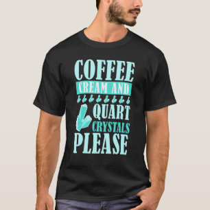 Kaffee Creme und Quart Kristalle Bitte Geologie Ro T-Shirt