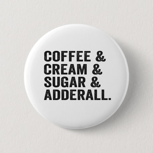 Kaffee & Creme & Zucker & Adderall Funy Adhd Gesch Button (Vorderseite)