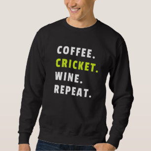 Kaffee Cricket Wein Wiederholung Sport Cricketfrau Sweatshirt