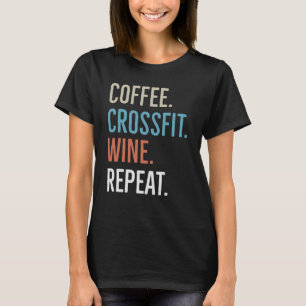 Kaffee Crossfit Wein Wiederholung T-Shirt