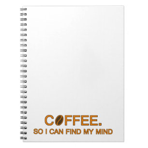 Kaffee. Damit ich meinen Verstand finde, lustiger  Notizblock