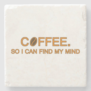Kaffee. Damit ich meinen Verstand finde, lustiger  Steinuntersetzer