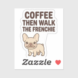 Kaffee Dann Den Frenchie Ausführen Lustiges Design Aufkleber