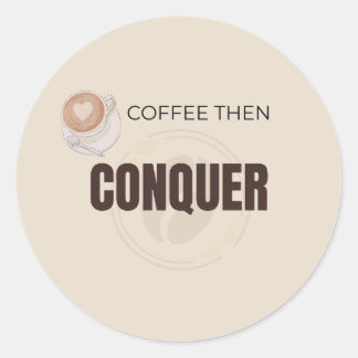 Kaffee Dann Erobern Motivierendes Kaffee-Liebhaber Runder Aufkleber