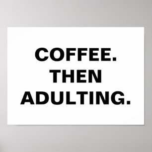 Kaffee dann erwachsen, Funny Coffein Addict Zitat Poster