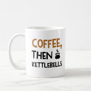 Kaffee dann kettlebells lustige Zitat-Workout-Tass Kaffeetasse