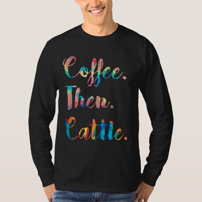 Kaffee dann Rinder Weibchen Farb-Gemälde T-Shirt (Vorderseite)