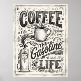 Kaffee, das Benzin des Lebens Poster