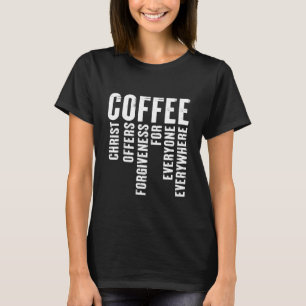 Kaffee Definition Christus bietet Vergebung Zitat T-Shirt