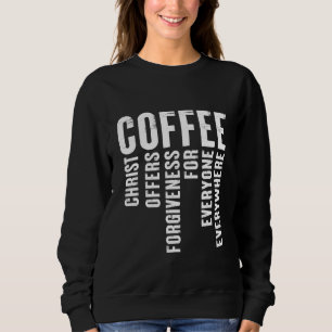 Kaffee Definition Christus bietet Verzeihung Sweatshirt