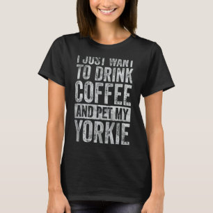 Kaffee, den ich nur Wollte, um Kaffee zu trinken u T-Shirt