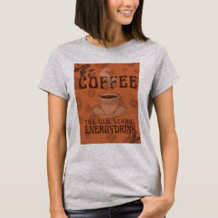 Kaffee   Der Energy Drink der Alten Schule T-Shirt