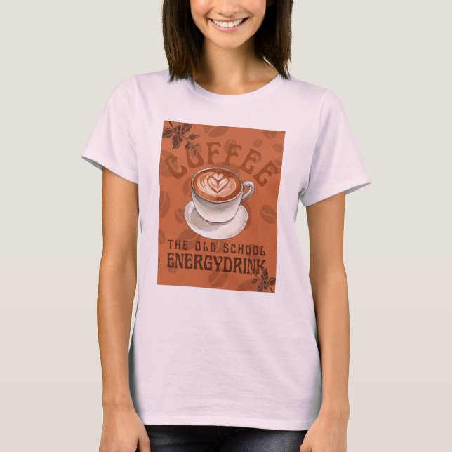 Kaffee | Der Energy Drink der Alten Schule T-Shirt (Vorderseite)