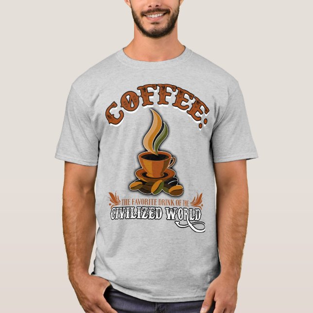 Kaffee: Der Lieblingsdrink der zivilisierten Welt T-Shirt (Vorderseite)