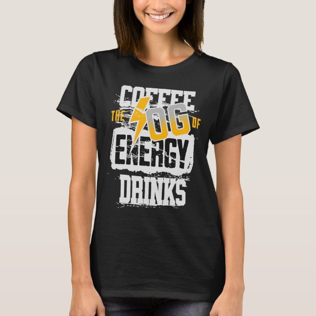 Kaffee Der OG der Energie Getränke beleuchten T-Shirt (Vorderseite)