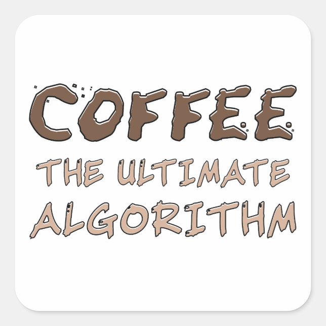 Kaffee Der ultimative Algorithmus Lustiger Program Quadratischer Aufkleber (Vorderseite)