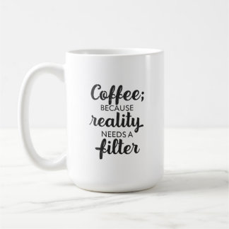 Kaffee: Die Realität braucht einen Filter - Typogr Kaffeetasse