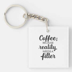 Kaffee: Die Realität braucht einen Filter - Typogr Schlüsselanhänger