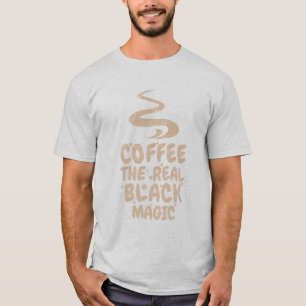 Kaffee die wahre schwarze Magie lustige Kaffeinsüc T-Shirt