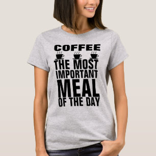 KAFFEE DIE WICHTIGSTE MAHLZEIT DES TAGES T - Shirt