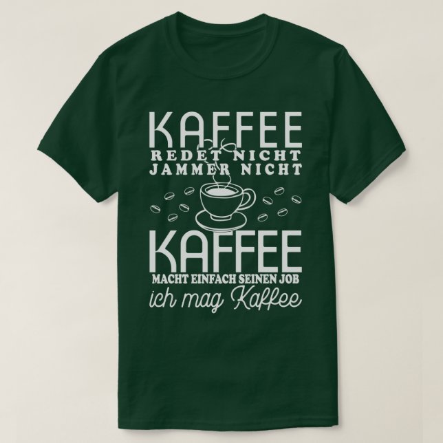 Kaffee Doesnx27t Talkaffee Doesnx27t Whine Caffe T-Shirt (Design vorne)