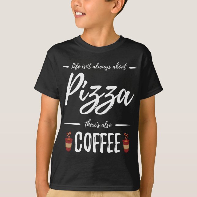 Kaffee Drinker Pizza Funny Food Lover Geschenk Ide T-Shirt (Vorderseite)
