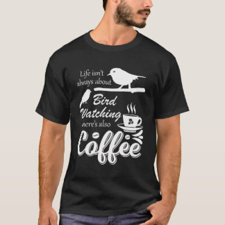 Kaffee Drinker Vogel Watching Funny Vogelbeobachtu T-Shirt
