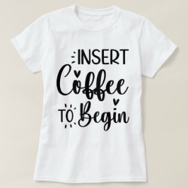 Kaffee einlegen, um mit eleganter einfacher Typogr T-Shirt