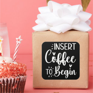 Kaffee einlegen, um mit Humorvollem Zitat-Kaffee l Quadratischer Aufkleber