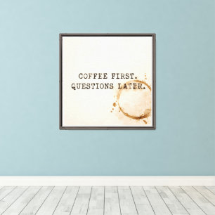 Kaffee Erst Leinwanddruck