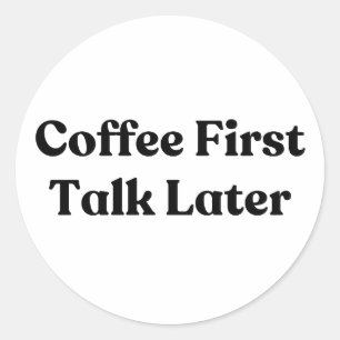 Kaffee Erster Vortrag später Stickman Runder Aufkleber