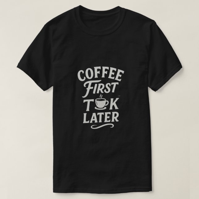 Kaffee Erster Vortrag später T-Shirt (Design vorne)