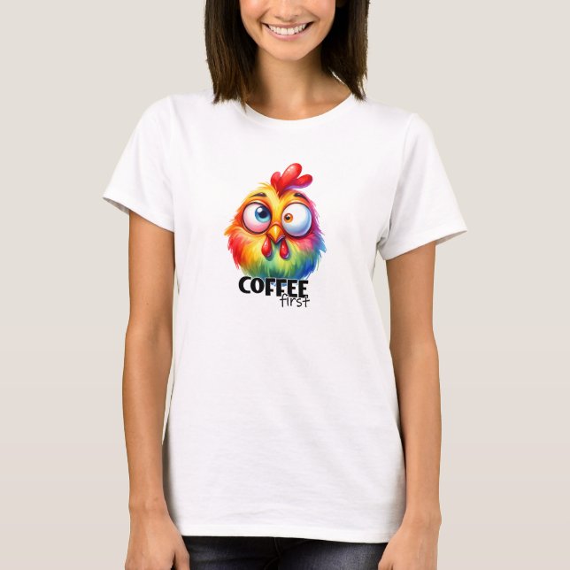 Kaffee erstes niedliches Huhn T-Shirt (Vorderseite)