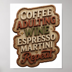 KAFFEE ERWACHSEN WERDEN WEIN ESPRESSO MARTINI WIED POSTER