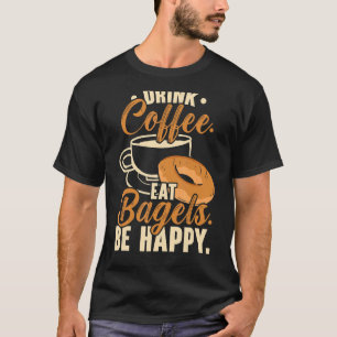 Kaffee essen Bagels ist glücklich Koffein T-Shirt