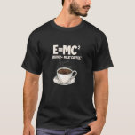 Kaffee Formel Science EMC Energy Milk-Kaffee T-Shirt<br><div class="desc">Kaffee Formel Science EMC Energy Milk-Kaffee</div>