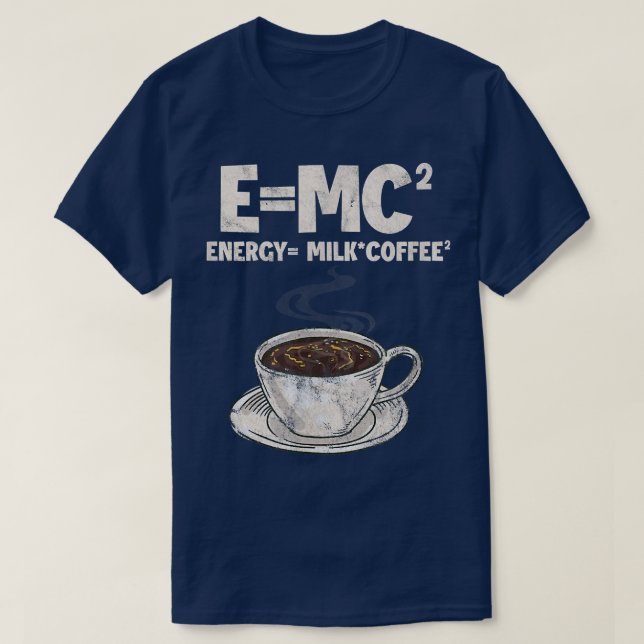 Kaffee Formel Wissenschaft E=MC Energie = Milchkaf T-Shirt (Design vorne)
