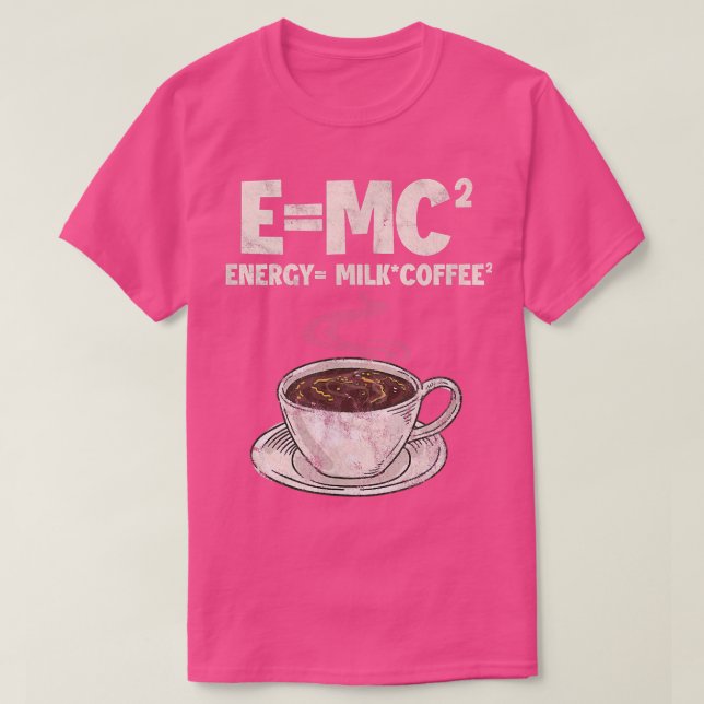 Kaffee Formel Wissenschaft E=MC Energie = Milchkaf T-Shirt (Design vorne)