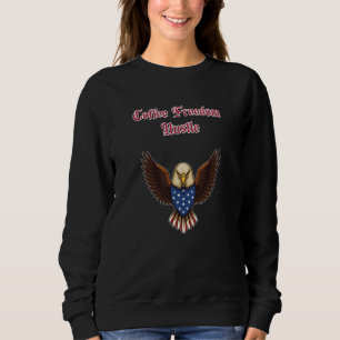 Kaffee Freiheit Hustle Patriotischer Morgenkaffee  Sweatshirt