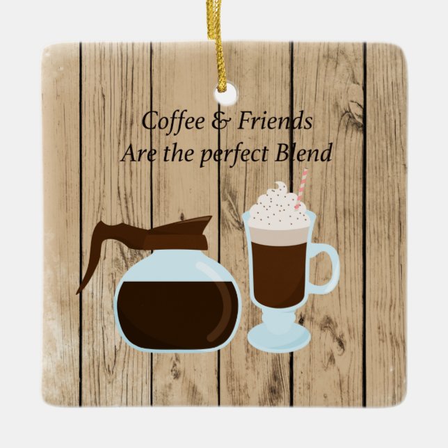 Kaffee & Freunde sind das perfekte Mischgeschenk Keramikornament (Vorderseite)