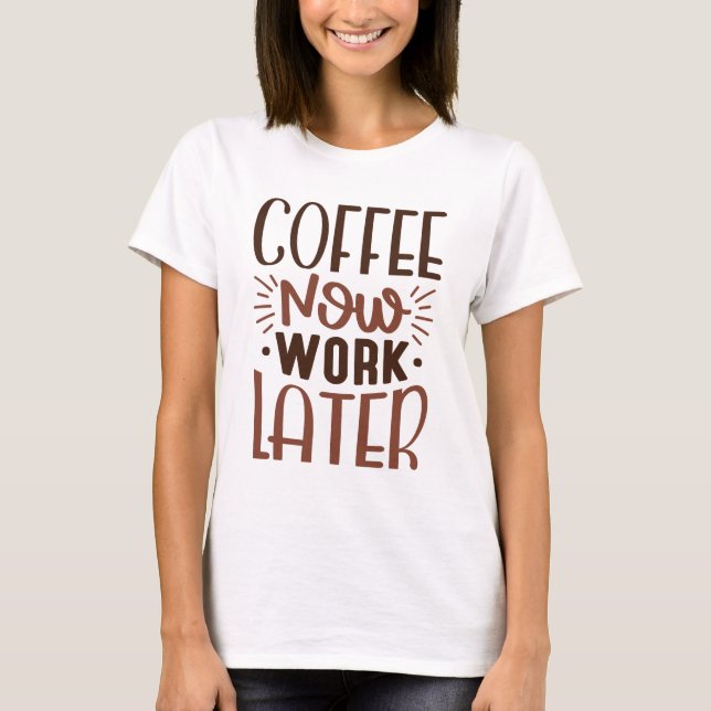 Kaffee funktioniert jetzt später T-Shirt (Vorderseite)