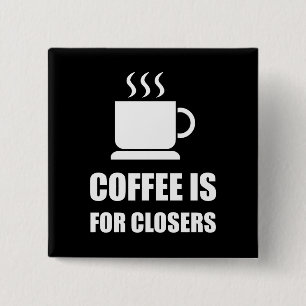 Kaffee für Closers Verkaufs-Repräsentanten lusti Button