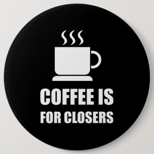 Kaffee für Closers Verkaufs-Repräsentanten lustig Button