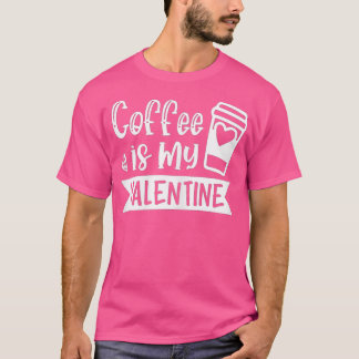 Kaffee für Frauen ist mein Valentine - Kaffee im L T-Shirt