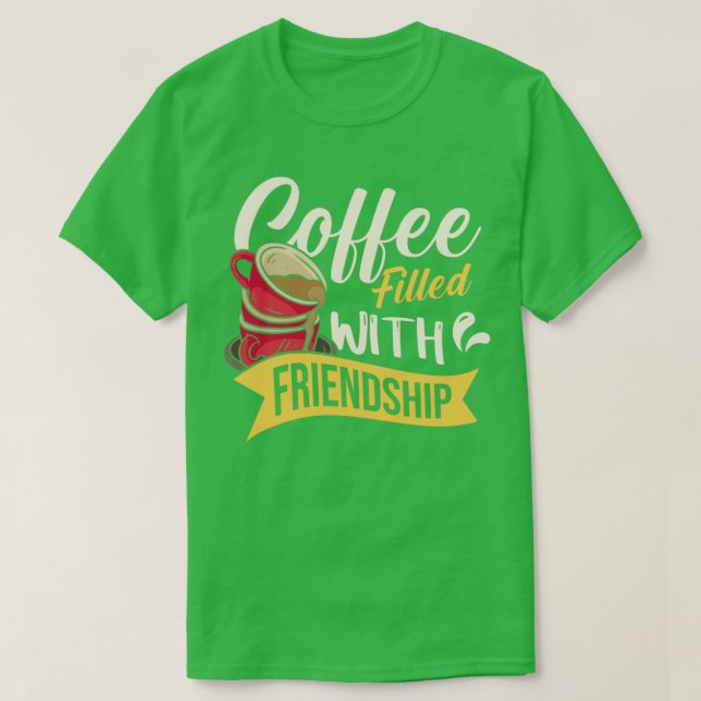 Kaffee gefüllt mit Freundschaft T-Shirt (Design vorne)